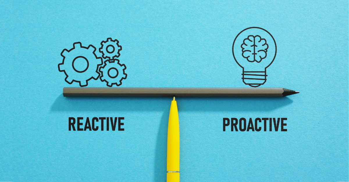 Proactive vs Reactive
